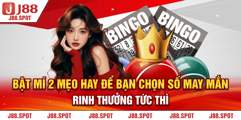 Bật mí 2 mẹo hay để bạn chọn số may mắn rinh thưởng tức thì
