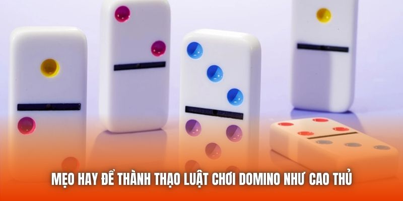 Mẹo hay để thành thạo luật chơi Domino như cao thủ