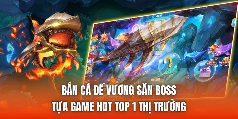 Bắn Cá Đế Vương Săn Boss - Tựa Game Hot Top 1 Thị Trường