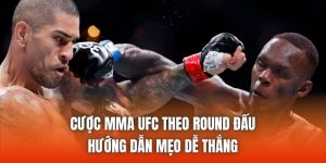 Cược MMA UFC Theo Round Đấu - Hướng Dẫn Mẹo Dễ Thắng