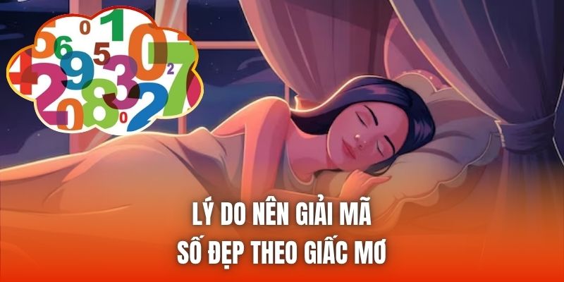 Lý do nên giải mã số đẹp theo giấc mơ