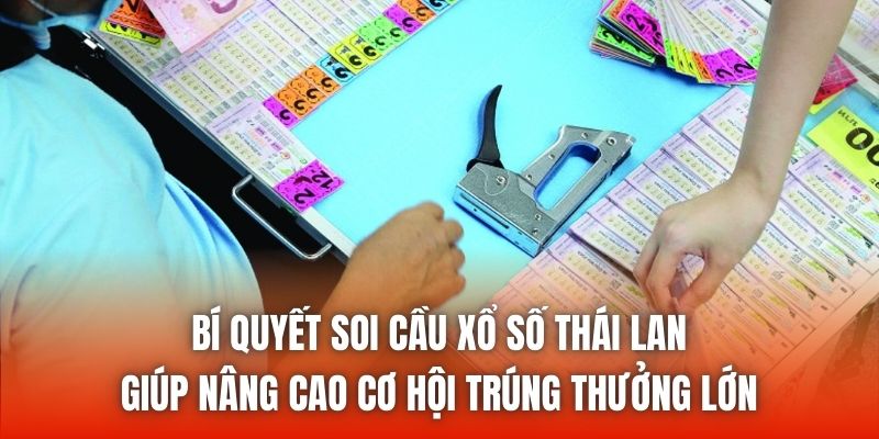 Bí quyết soi cầu xổ số Thái Lan giúp nâng cao cơ hội trúng thưởng lớn