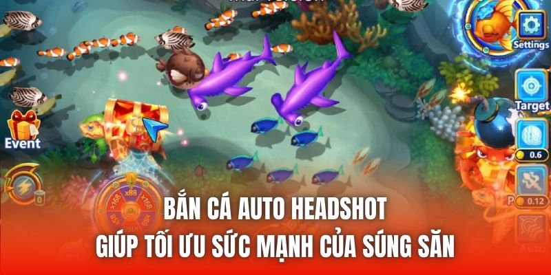 Bắn cá Auto Headshot giúp tối ưu sức mạnh của súng săn