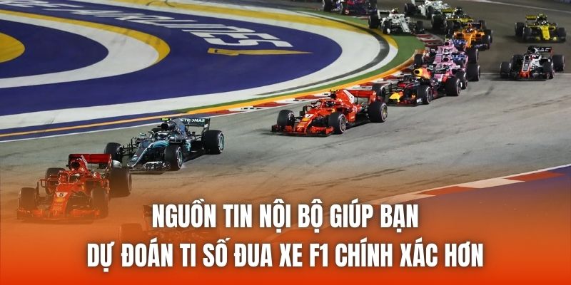 Nguồn tin nội bộ giúp bạn dự đoán ti số đua xe F1 chính xác hơn