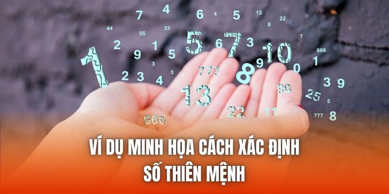 Ví dụ minh họa cách xác định số thiên mệnh