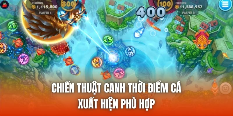 Chiến thuật canh thời điểm cá xuất hiện phù hợp