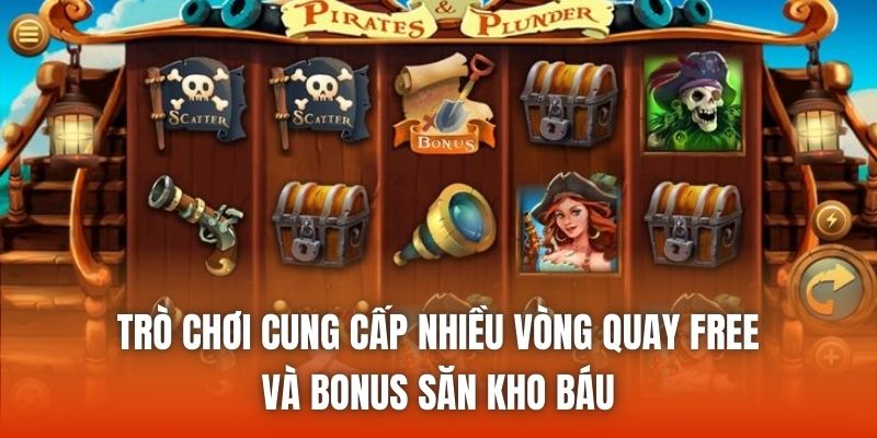 Trò chơi cung cấp nhiều vòng quay free và bonus săn kho báu